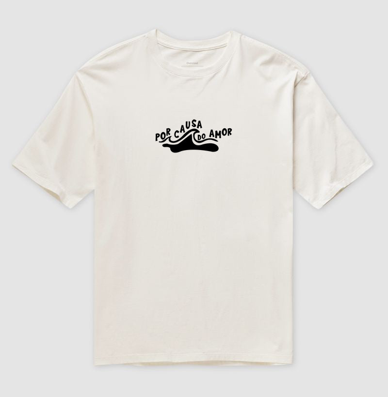 Camiseta OVERSIZED Por Causa do AMOR